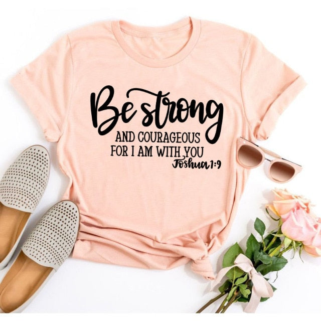 Be Strong and Courageous for I Am with You Joshua 1:9 Christian T-shirt for Women