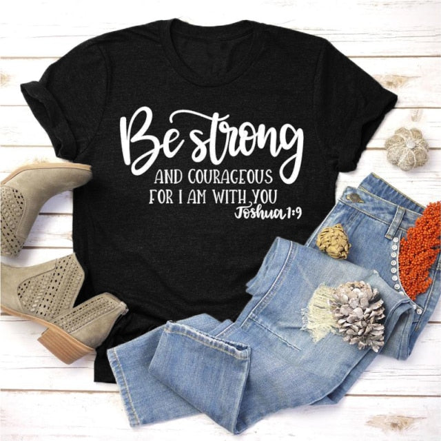 Be Strong and Courageous for I Am with You Joshua 1:9 Christian T-shirt for Women