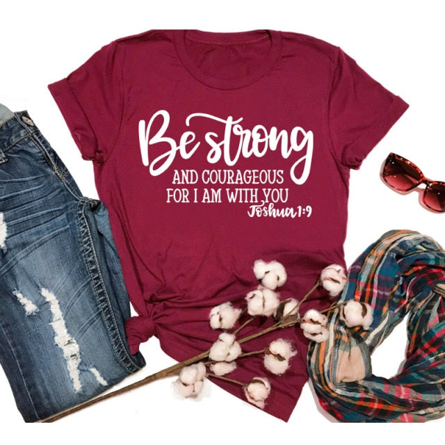 Be Strong and Courageous for I Am with You Joshua 1:9 Christian T-shirt for Women