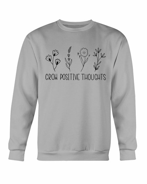 Grow Positive - Thoughts Sweatshirt