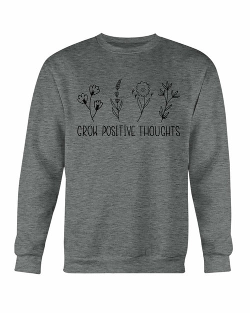 Grow Positive - Thoughts Sweatshirt