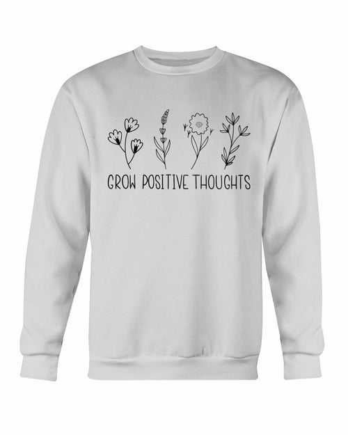 Grow Positive - Thoughts Sweatshirt