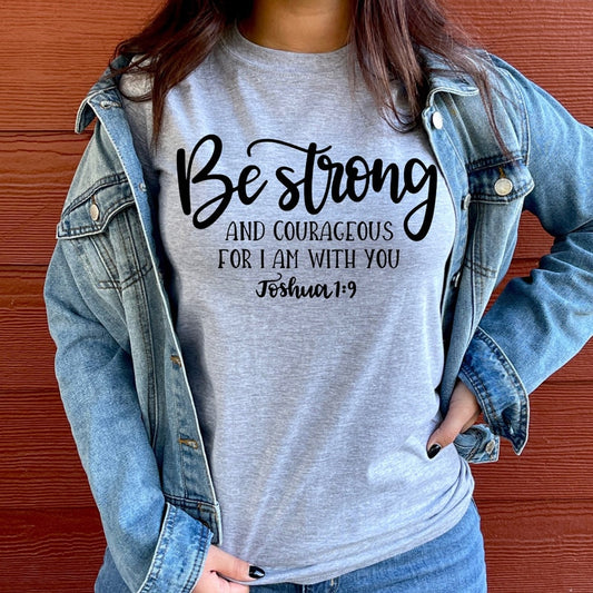Be Strong and Courageous for I Am with You Joshua 1:9 Christian T-shirt for Women